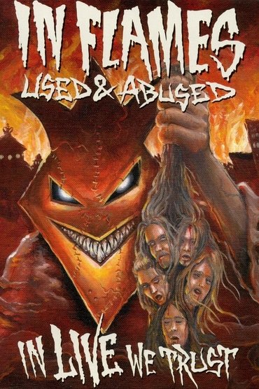 In Flames: Used & Abused. In Live We Trust