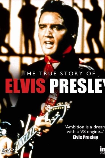 The True Story of Elvis Presley