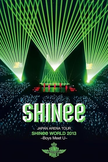 SHINee JAPAN ARENA TOUR SHINee WORLD 2013~Boys Meet U~