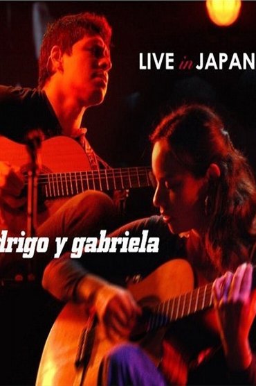 Rodrigo y Gabriela: Live in Japan