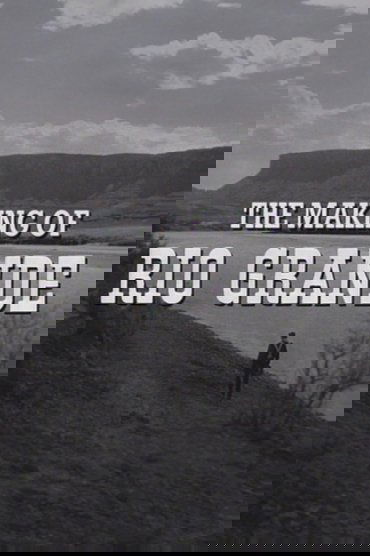 The Making of 'Rio Grande'