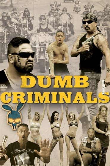 Dumb Criminals: The Movie