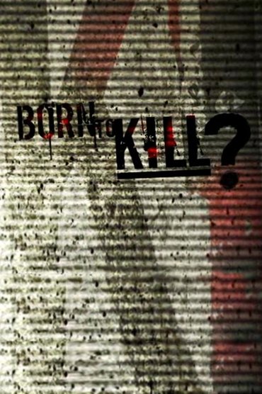 Born to Kill?