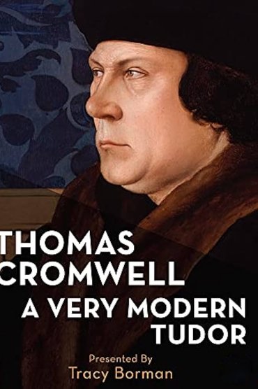 Thomas Cromwell: A Very Modern Tudor