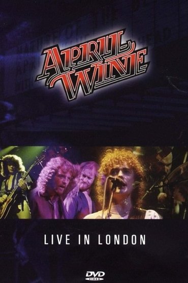 April Wine: I Like to Rock - Live in London