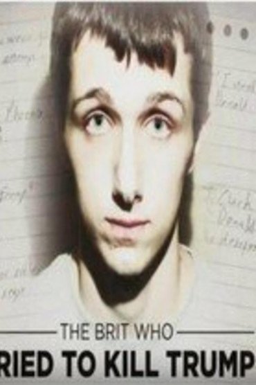 The Brit Who Tried to Kill Trump