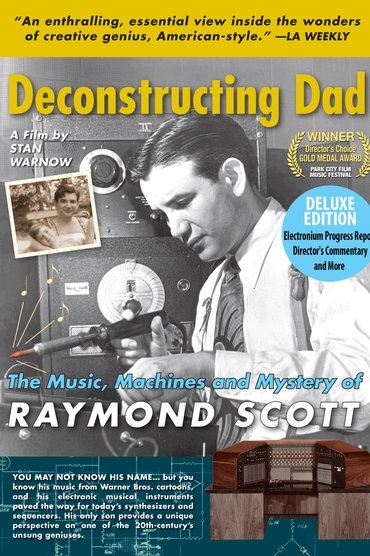 Deconstructing Dad: The Music, Machines and Mystery of Raymond Scott