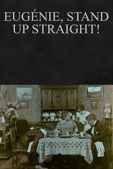 Eugénie, Stand Up Straight!