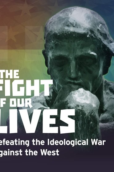 The Fight of Our Lives: Defeating the Ideological War Against the West