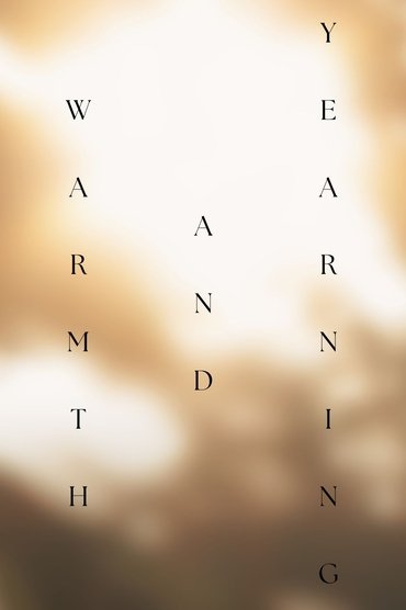 Warmth and Yearning