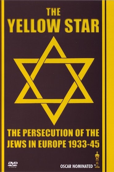 The Yellow Star: The Persecution of the Jews in Europe - 1933-1945