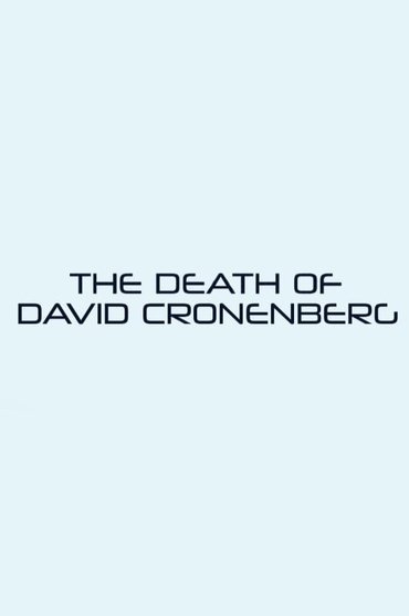 The Death of David Cronenberg