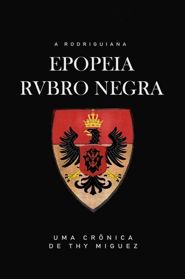 A Rodriguiana Epopeia Rubro Negra