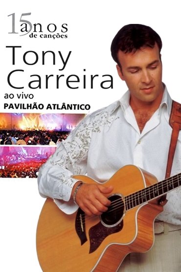 Tony Carreira - Ao Vivo No Pavilhão Atlântico