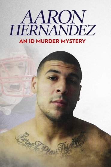 Aaron Hernandez: An ID Murder Mystery