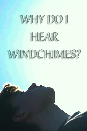 Why do I hear windchimes?