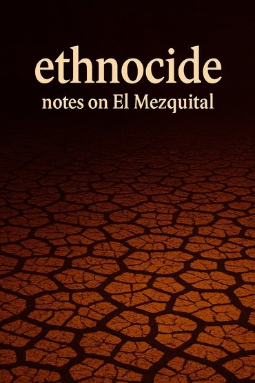 Ethnocide: Notes on El Mezquital