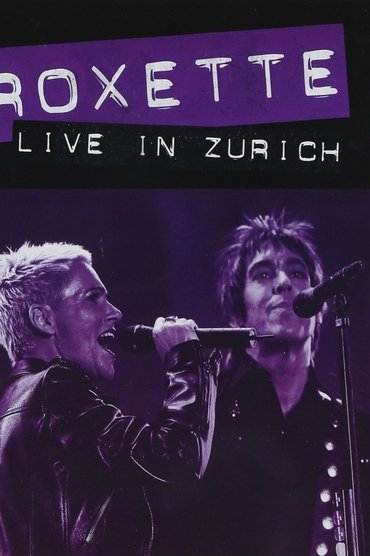 Roxette ‎– Live in Zürich
