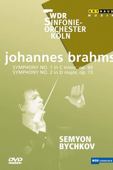 Brahms - Symphonies No. 1 and 2 / Semyon Bychkov, WDR Sinfonieorchester Koln