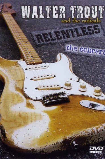 Walter Trout and the Radicals: Relentless