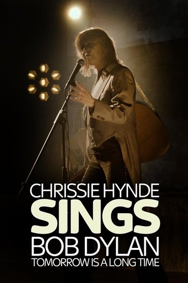 Tomorrow Is a Long Time: Chrissie Hynde Sings Bob Dylan