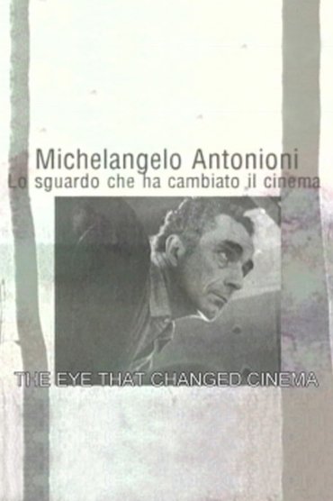 Michelangelo Antonioni: The Eye That Changed Cinema
