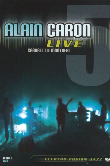 Alain Caron Live: Cabaret de Montreal