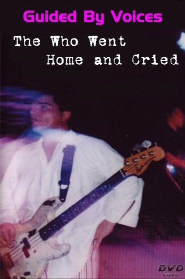 Guided By Voices: The Who Went Home and Cried