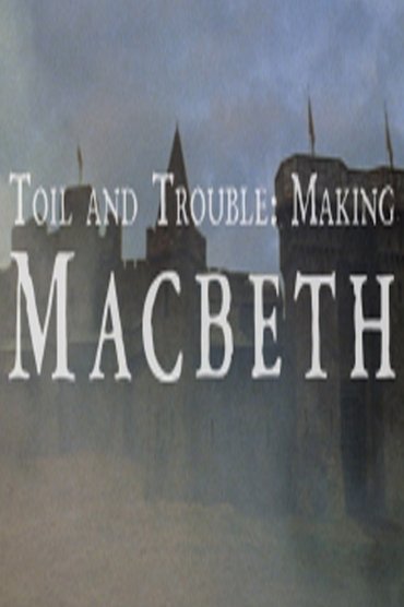 Toil And Trouble: Making 'Macbeth'