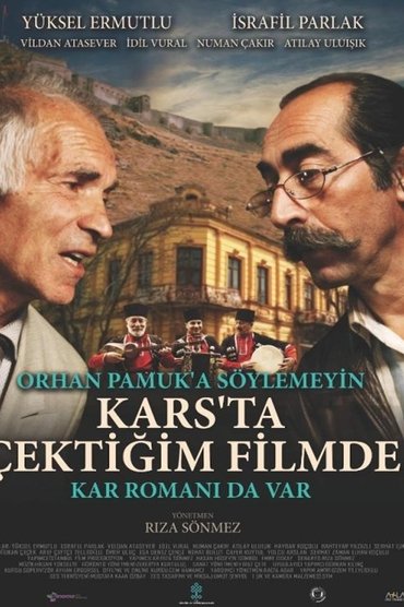Don't Tell Orhan Pamuk That His Novel Snow is in the Film I Made About Kars