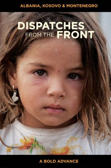 Dispatches from the Front - Albania, Kosovo and Montenegro: A Bold Advance