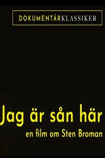 Jag Är Sån Här: En Film Om Sten Broman