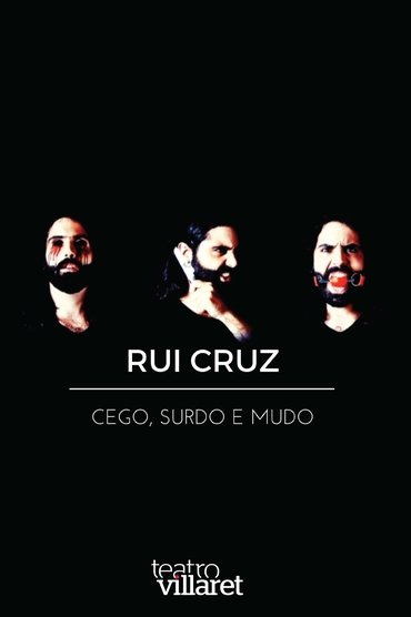 Rui Cruz: Cego, Surdo e Mudo