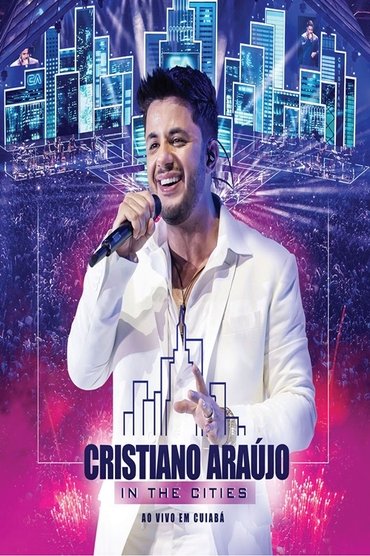 Cristiano Araújo - In The Cities - Ao Vivo Em Cuiabá