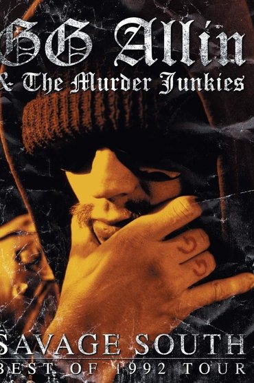 GG Allin & the Murder Junkies: Savage South - Best of 1992 Tour