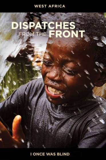 Dispatches from the Front - West Africa: I Once Was Blind