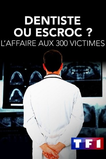 Dentiste ou escroc ? L'affaire aux 300 victimes