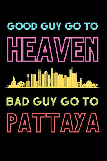 Good Guys Go to Heaven, Bad Guys Go to Pattaya