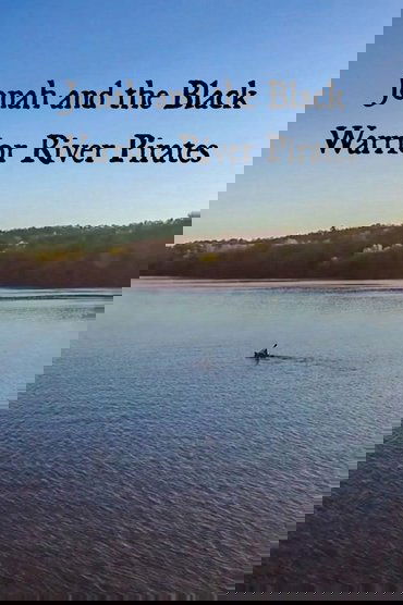 Jonah and the Black Warrior River Pirates