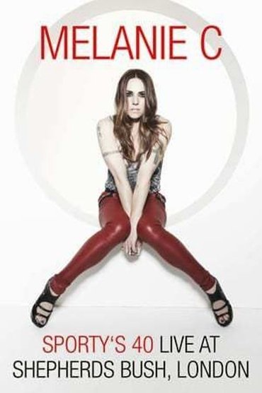 Melanie C: Sporty's 40 - Live At Shepherds Bush