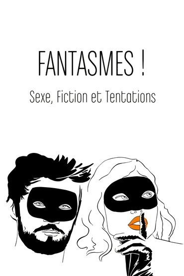 Fantasmes ! Sexe, fiction et tentations
