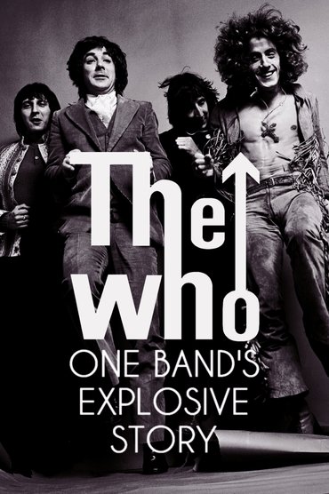 The Who: One Band's Explosive Story