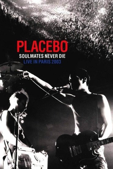 Placebo: Soulmates Never Die: Live in Paris 2003