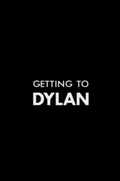Getting to Dylan Poster