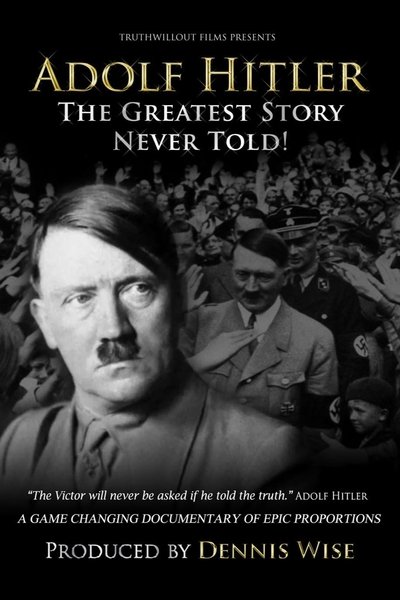 Adolf Hitler: The Greatest Story Never Told! Poster
