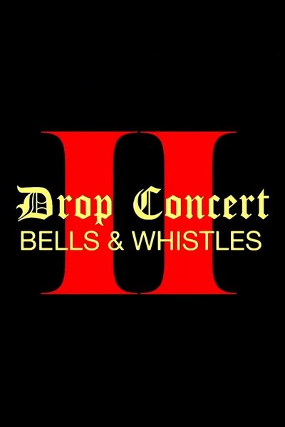 Drop Concert II: Bells & Whistles Poster