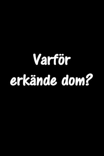 Dokument Inifrån: Varför erkände dom?