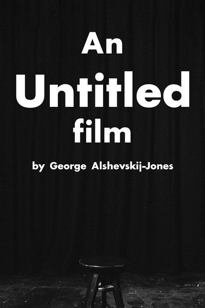 "An Untitled Film" by George Alshevskij-Jones