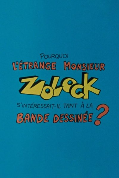 Pourquoi l'étrange monsieur Zolock s'intéressait-il tant à la bande dessinée? Poster