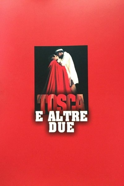 Tosca e altre due Poster